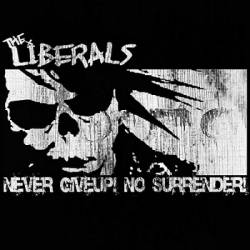 The Liberals : Never Give Up! No Surrender!